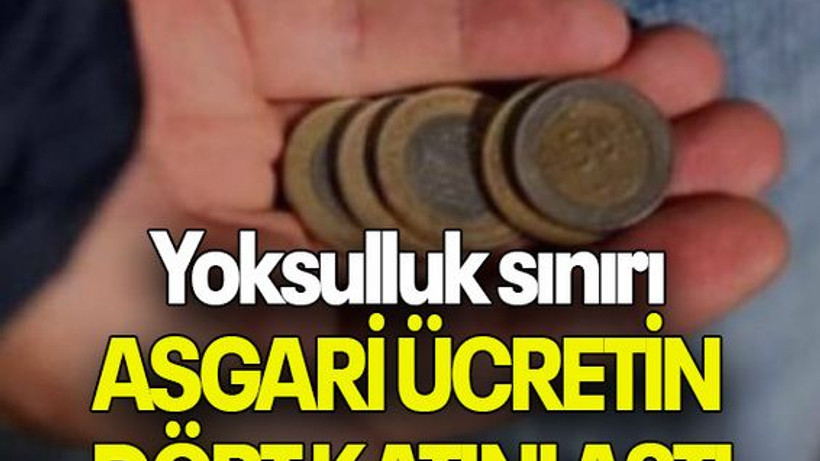 Yoksulluk sınırı ASGARİ ÜCRETİN DÖRT KATINI AŞTI